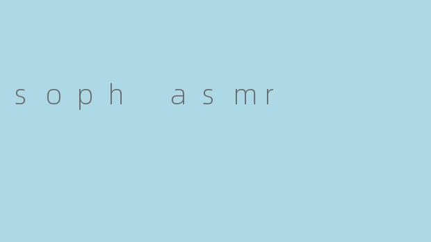 soph asmr